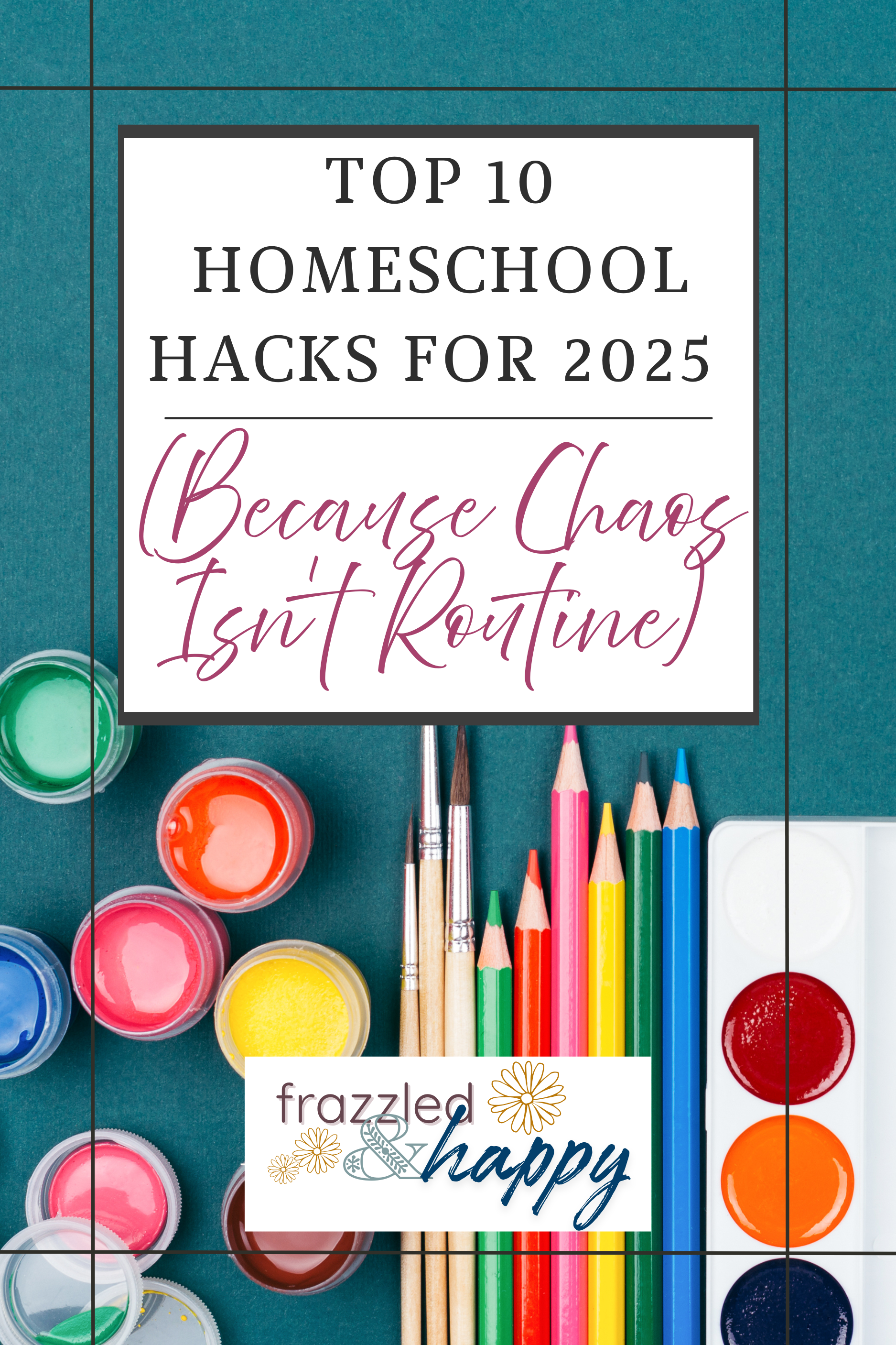 Top 10 Daily Homeschool Hacks for 2025 (Because Chaos Isn’t Routine)